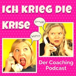 Show cover of Ich krieg die Krise - Der Coaching Podcast