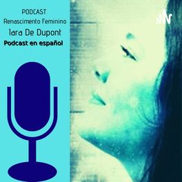 Show cover of Renascimiento Femenino - Podcast en español de Iara De Dupont.