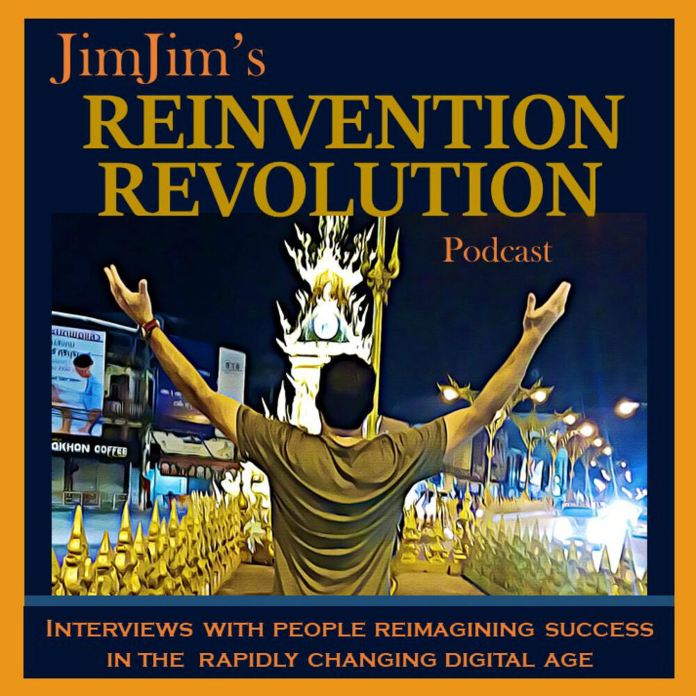 Listen to JimJim's Reinvention Revolution Podcast podcast | Deezer