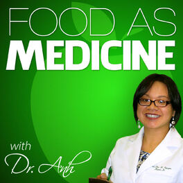 Show cover of Food As Medicine with Dr. Anh