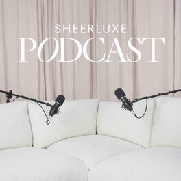 Show cover of SheerLuxe Podcast