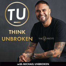 Show cover of Think Unbroken with Michael Unbroken | Childhood Trauma, CPTSD, and Mental Health Recovery