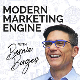 Show cover of Modern Marketing Engine podcast hosted by Bernie Borges