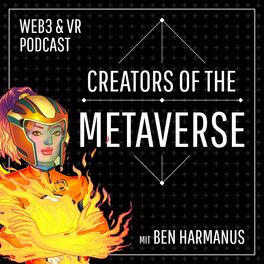 Show cover of Creators of the Metaverse - Der Web3 und VR/AR/XR Podcast mit Ben Harmanus