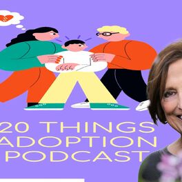 Show cover of 20 THINGS ADOPTION PODCAST with Sherrie Eldridge