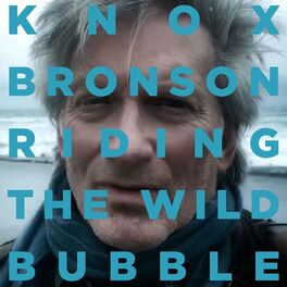 Show cover of Knox Bronson ~ Riding The Wild Bubble