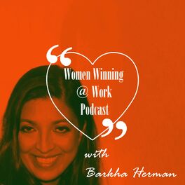 Show cover of Women Winning @ Work Podcast with Barkha Herman