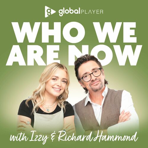 Listen to Who We Are Now with Izzy & Richard Hammond podcast | Deezer