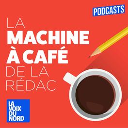 Show cover of La machine à café de la rédac', les anecdotes racontées par les journalistes de La Voix Du Nord