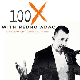 Show cover of 100X Podcast | Kingdom Entrepreneurship