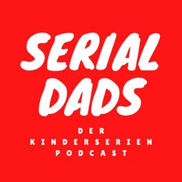 Show cover of Serial Dads – Der Kinderserien Podcast