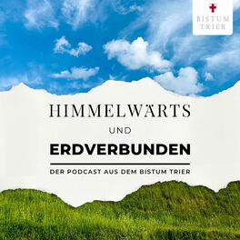 Show cover of himmelwärts und erdverbunden - der Podcast aus dem Bistum Trier