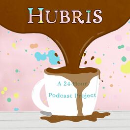 Show cover of Hubris: A 24-Hour Podcast Project
