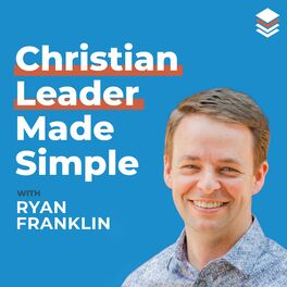Show cover of The Christian Leader Made Simple Show ~ Leadership Development and Personal Growth
