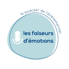 Show cover of Les faiseurs d'émotions - Le podcast de l'événementiel