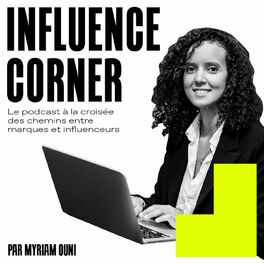 Show cover of INFLUENCE CORNER le podcast
