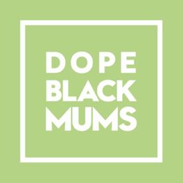 Show cover of Dope Black Mums Podcast