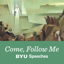 Show cover of Come, Follow Me: BYU Speeches Podcast