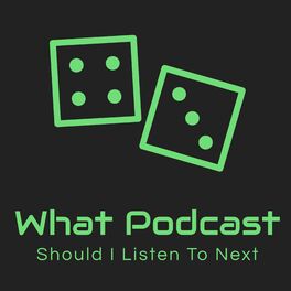 Show cover of What Podcast Should I Listen to Next?