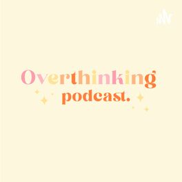 Show cover of OVERTHINKING PODCAST