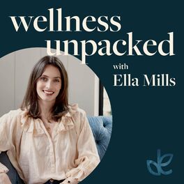 Show cover of wellness unpacked with Ella Mills