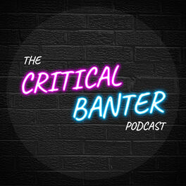 Show cover of The Critical Banter Podcast