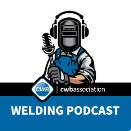 Show cover of The CWB Association Welding Podcast