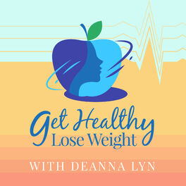 Show cover of Get Healthy Lose Weight Podcast
