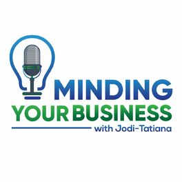 Show cover of Minding Your Business with Jodi-Tatiana