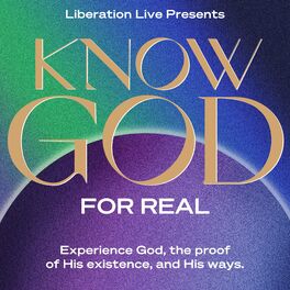 Show cover of Liberation Live Presents: Know God For Real