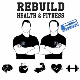Show cover of Rebuild Health and Fitness Podcast