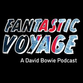 Show cover of Fantastic Voyage: A David Bowie Podcast