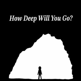 How Deep Will You Go?