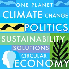 Show cover of Sustainability, Climate Change, Politics, Circular Economy & Environmental Solutions · One Planet Podcast