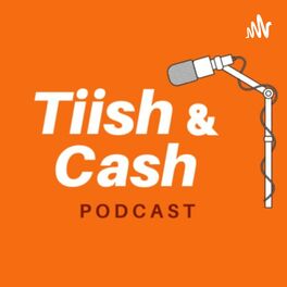 Show cover of TIISH & CASH - Podcast