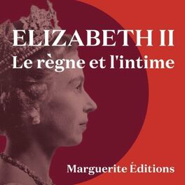 Show cover of Elizabeth II, le règne et l’intime