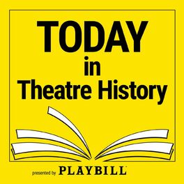 Show cover of Today in Theatre History, presented by Playbill