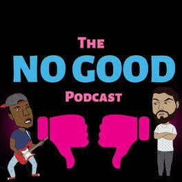 Show cover of The No Good Podcast