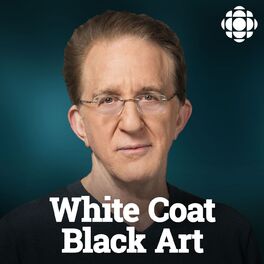 Show cover of White Coat, Black Art on CBC Radio