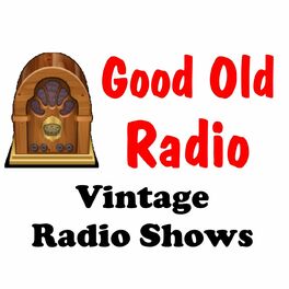 Show cover of Good Old Radio - Vintage Old Time Radio Shows