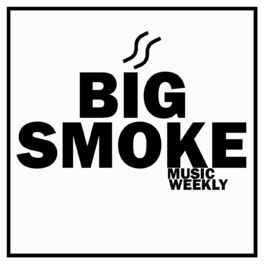 Show cover of Big Smoke Music Weekly