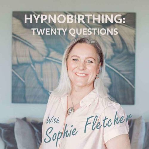 Listen to Hypnobirthing: Twenty Questions with Sophie Fletcher podcast ...