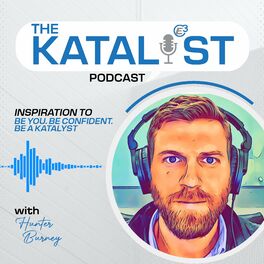 Show cover of KATALYST Podcast with Hunter Burney