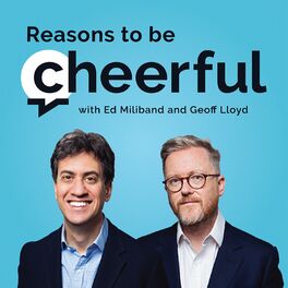 Show cover of Reasons to be Cheerful with Ed Miliband and Geoff Lloyd