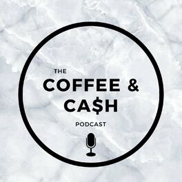 Show cover of The Coffee & Cash Podcast