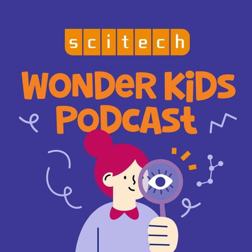 Listen to scitech s wonder kids podcast deezer