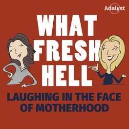 Show cover of What Fresh Hell: Laughing in the Face of Motherhood