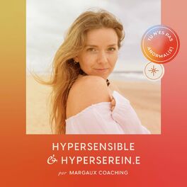 Show cover of Hypersensible & Hyper Serein.e - Margaux Coaching, hypersensibilité