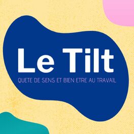 Show cover of Le Tilt : idées et outils pour carrière épanouie - bien être au travail