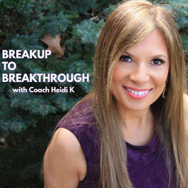 Show cover of Breakup To Breakthrough with Coach Heidi K